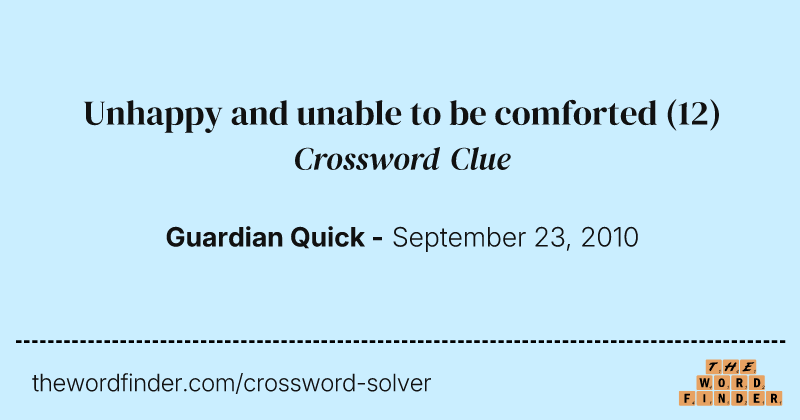 Unhappy and unable to be comforted crossword clue image