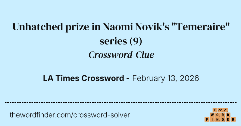 Unhatched prize in Naomi Novik's "Temeraire" series crossword clue image