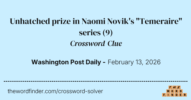 Unhatched prize in Naomi Novik's "Temeraire" series crossword clue image