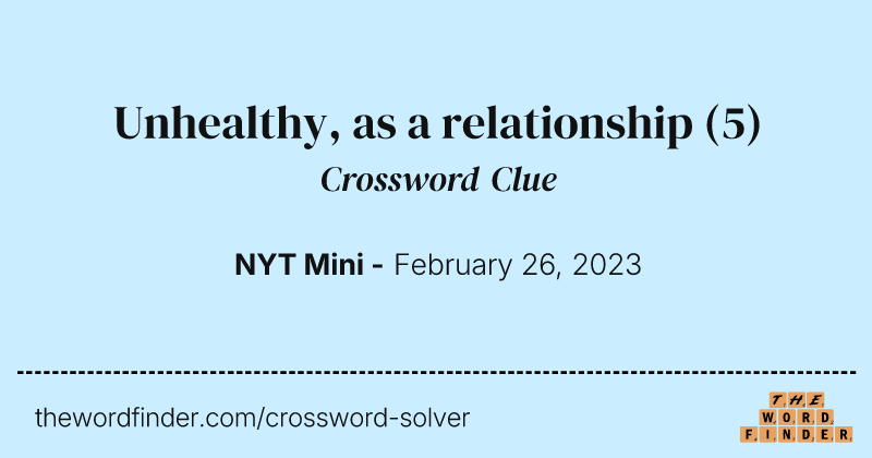 Unhealthy, as a relationship crossword clue image