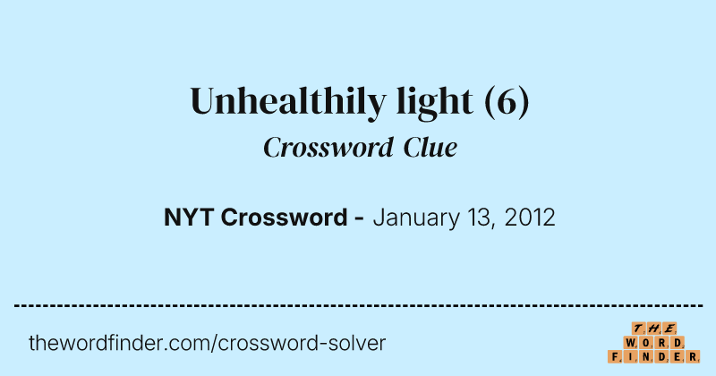 Unhealthily light crossword clue image
