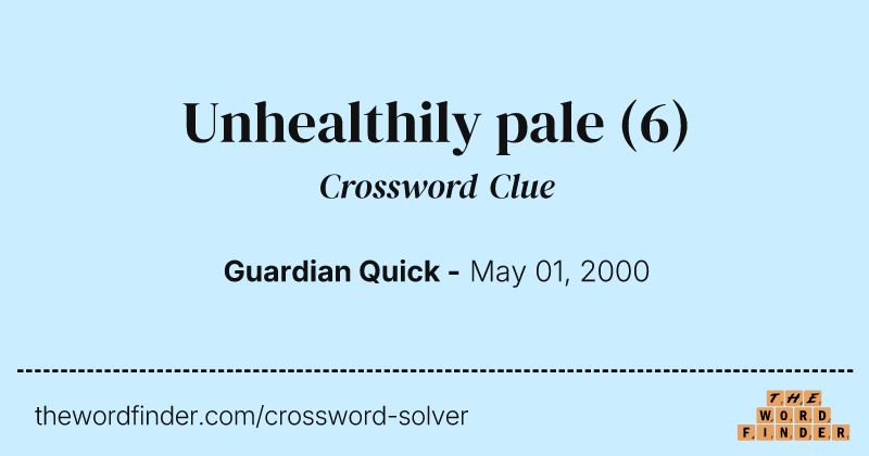 Unhealthily pale crossword clue image