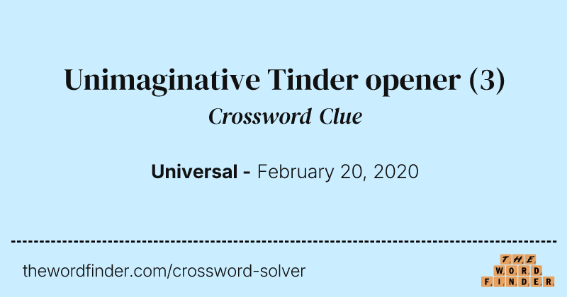 Unimaginative Tinder opener crossword clue image