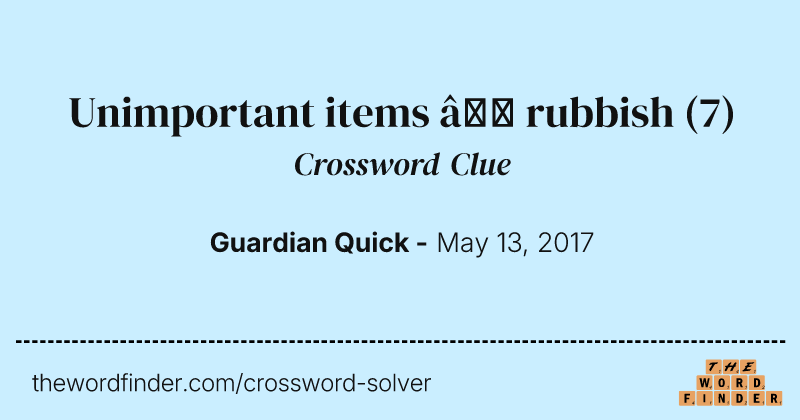 Unimportant items — rubbish crossword clue image