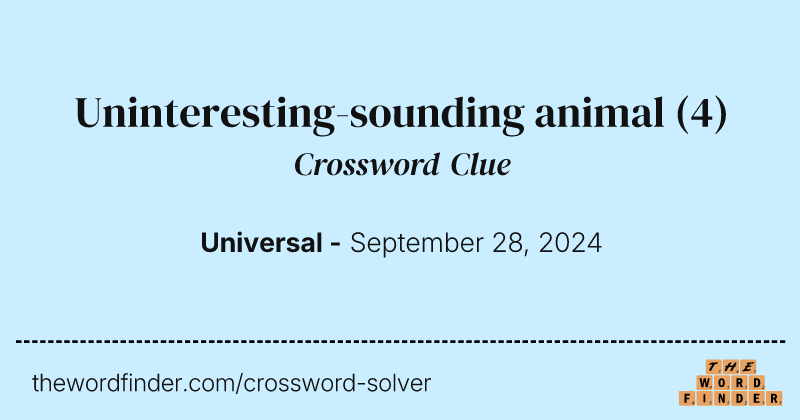 Uninteresting-sounding animal crossword clue image