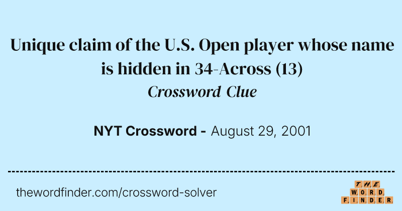 Unique claim of the U.S. Open player whose name is hidden in 34-Across crossword clue image