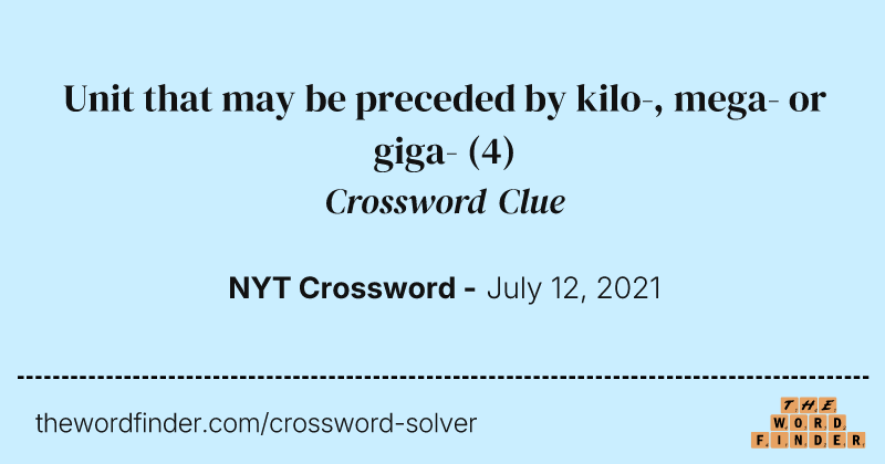 Unit that may be preceded by kilo-, mega- or giga- crossword clue image