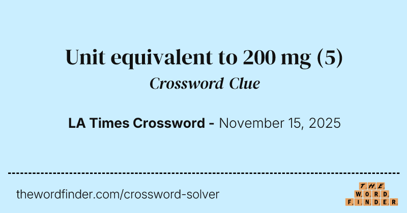 Unit equivalent to 200 mg crossword clue image