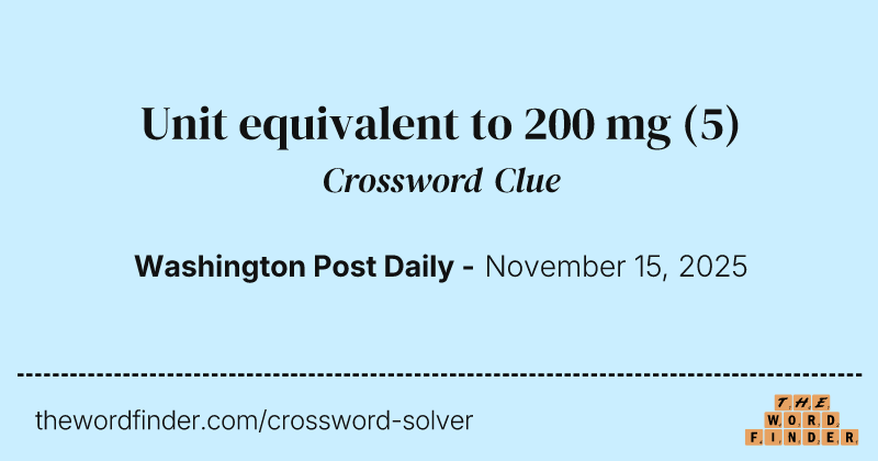 Unit equivalent to 200 mg crossword clue image