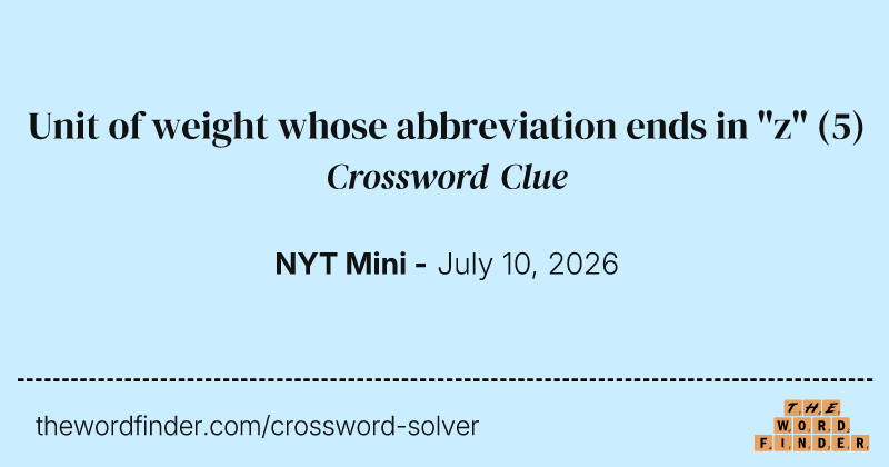 Unit of weight whose abbreviation ends in "z" crossword clue image