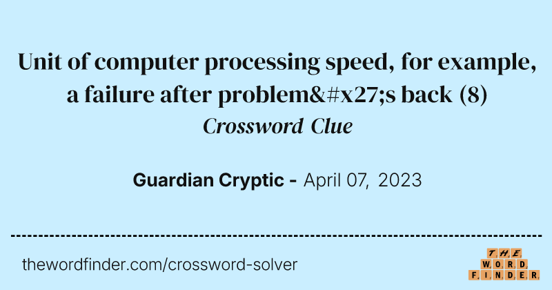 Unit of computer processing speed, for example, a failure after problem's back crossword clue image
