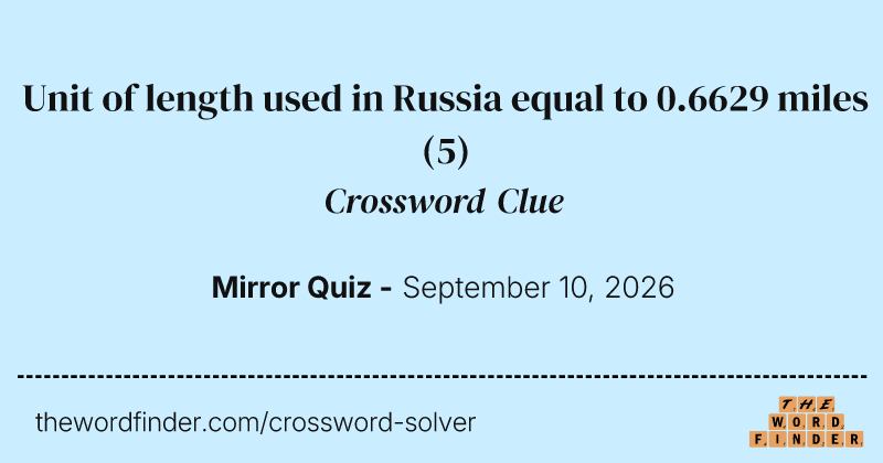Unit of length used in Russia equal to 0.6629 miles crossword clue image