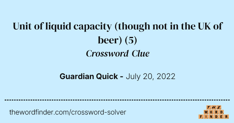 Unit of liquid capacity (though not in the UK of beer) crossword clue image