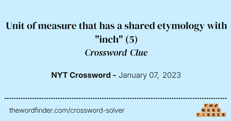 Unit of measure that has a shared etymology with "inch" crossword clue image
