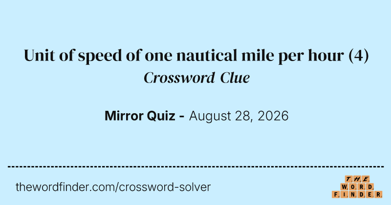 Unit of speed of one nautical mile per hour crossword clue image