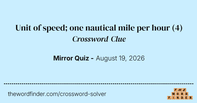 Unit of speed; one nautical mile per hour crossword clue image