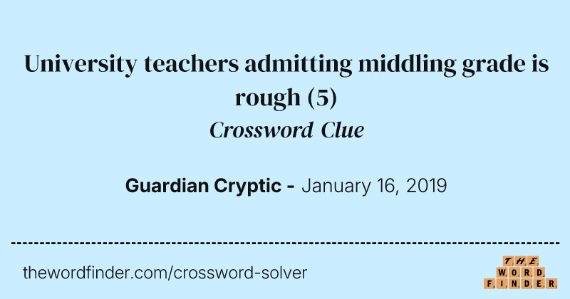 University teachers admitting middling grade is rough crossword clue image