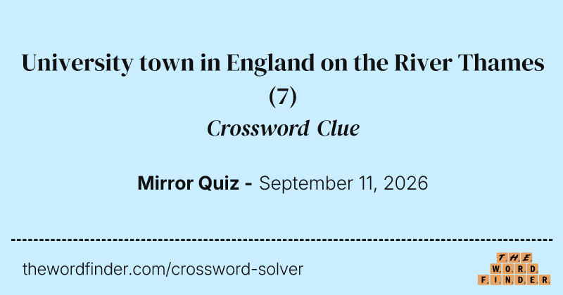 University town in England on the River Thames crossword clue image