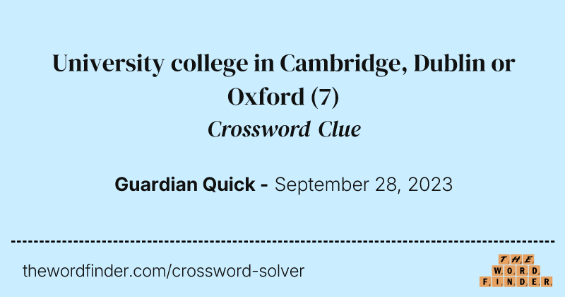 University college in Cambridge, Dublin or Oxford crossword clue image