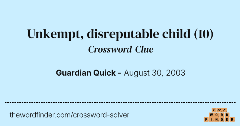 Unkempt, disreputable child crossword clue image