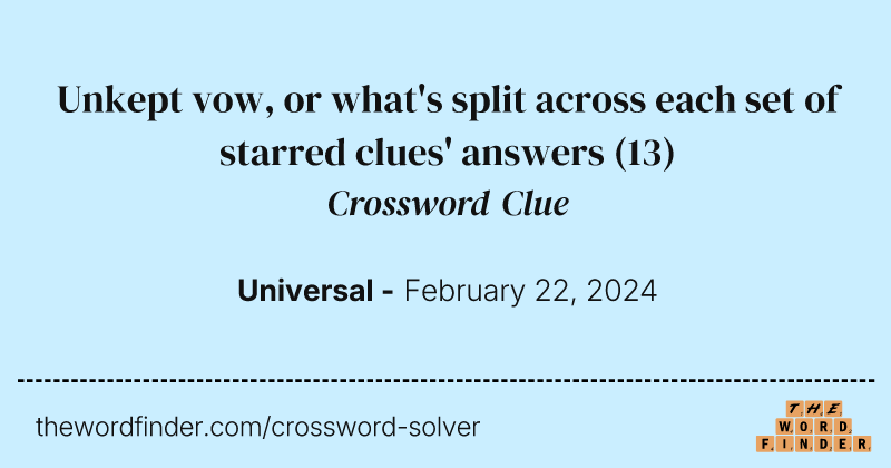 Unkept vow, or what's split across each set of starred clues' answers crossword clue image