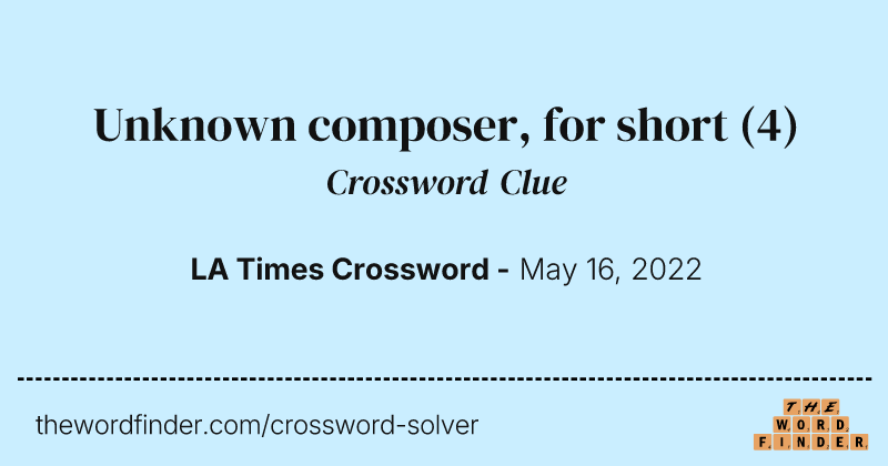 Unknown composer, for short crossword clue image