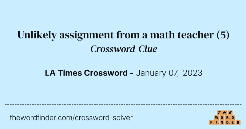 Unlikely assignment from a math teacher crossword clue image