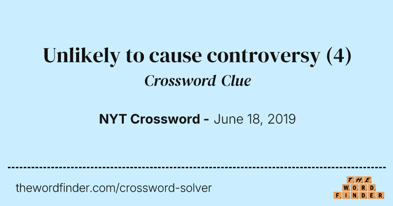 Unlikely to cause controversy crossword clue image