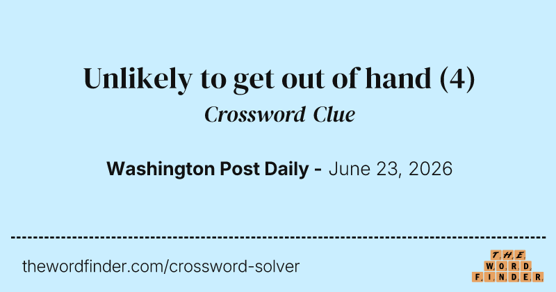 Unlikely to get out of hand crossword clue image