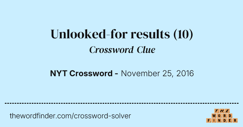 Unlooked-for results crossword clue image