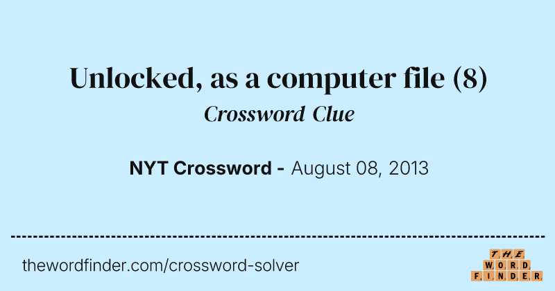 Unlocked, as a computer file crossword clue image
