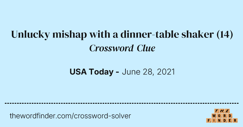Unlucky mishap with a dinner-table shaker crossword clue image