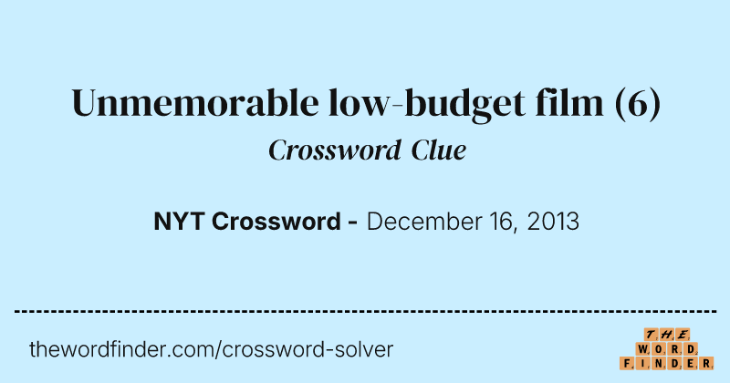 Unmemorable low-budget film crossword clue image