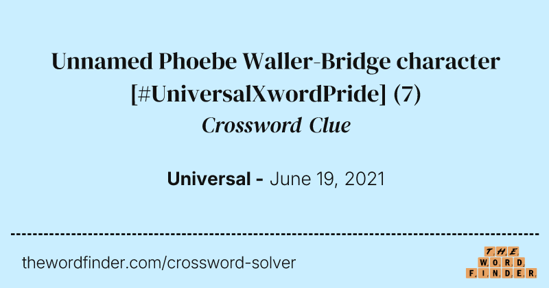Unnamed Phoebe Waller-Bridge character [#UniversalXwordPride] crossword clue image