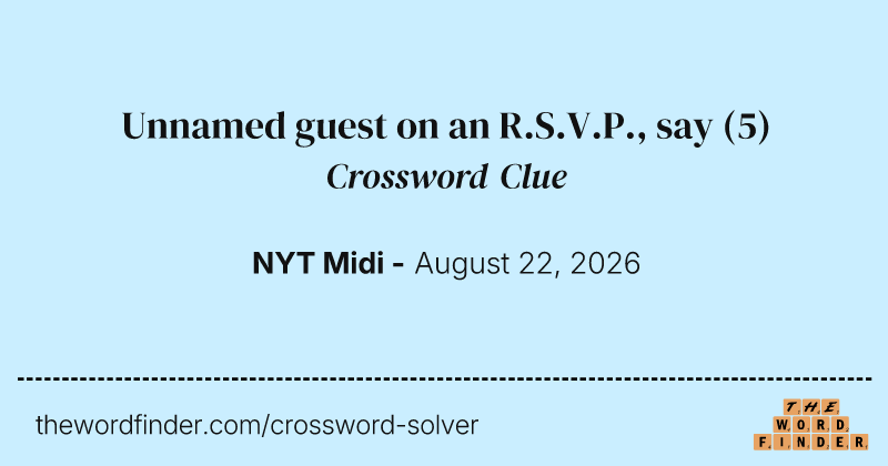 Unnamed guest on an R.S.V.P., say crossword clue image