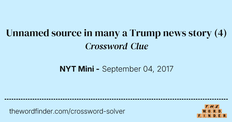 Unnamed source in many a Trump news story crossword clue image