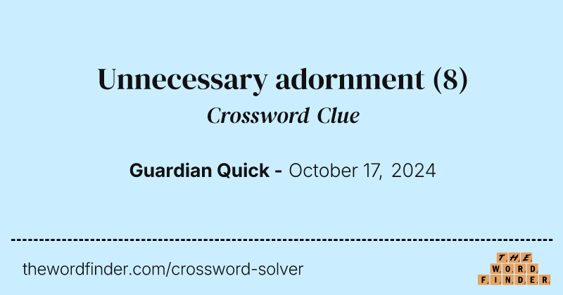 Unnecessary adornment crossword clue image