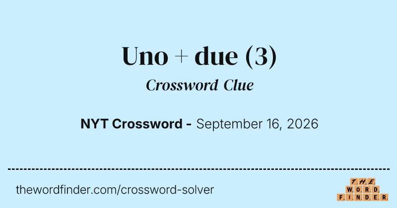 Uno + due crossword clue image