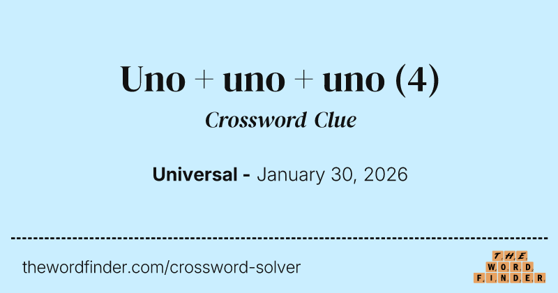 Uno + uno + uno crossword clue image