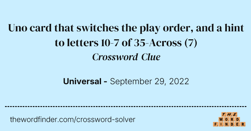 Uno card that switches the play order, and a hint to letters 10-7 of 35-Across crossword clue image