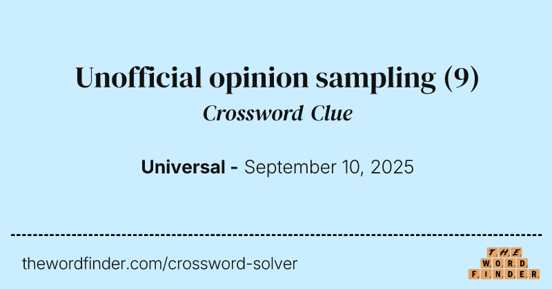 Unofficial opinion sampling crossword clue image