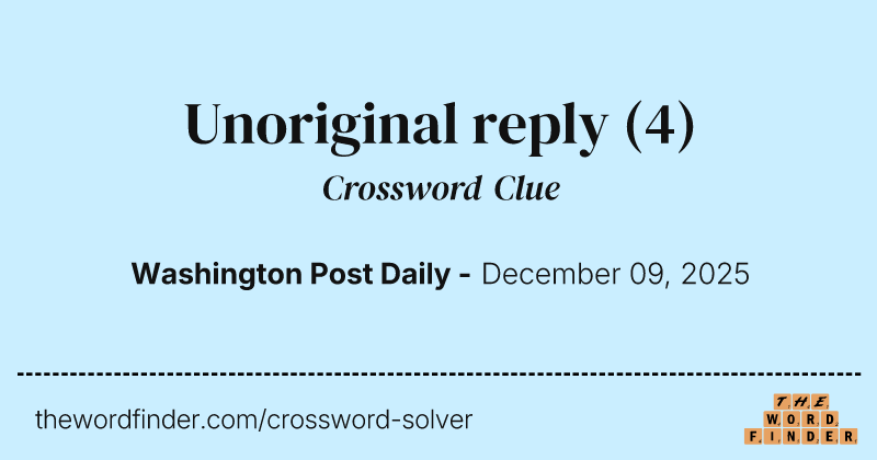 Unoriginal reply crossword clue image