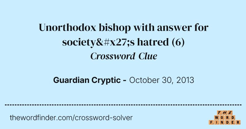 Unorthodox bishop with answer for society's hatred crossword clue image