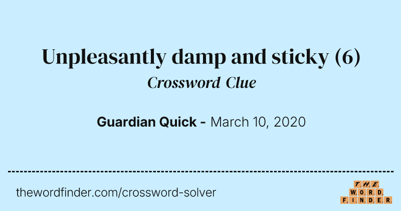 Unpleasantly damp and sticky crossword clue image
