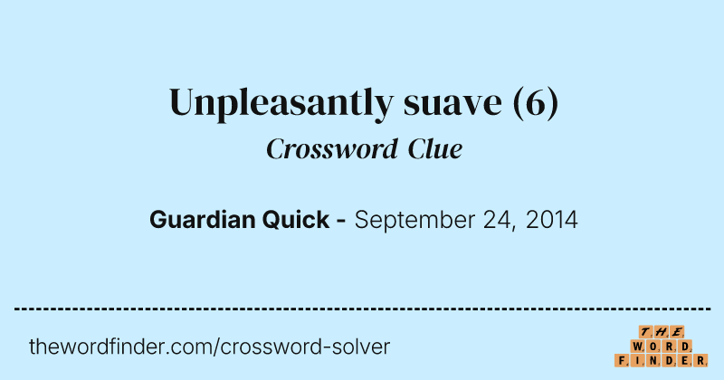 Unpleasantly suave crossword clue image