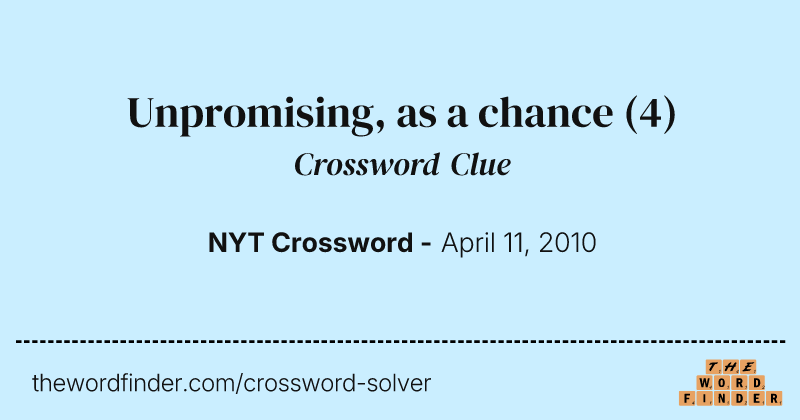 Unpromising, as a chance crossword clue image