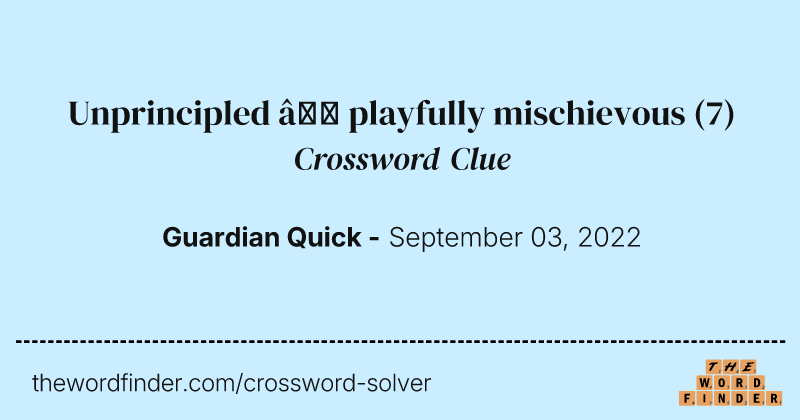 Unprincipled — playfully mischievous crossword clue image