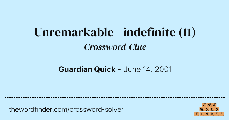 Unremarkable - indefinite crossword clue image