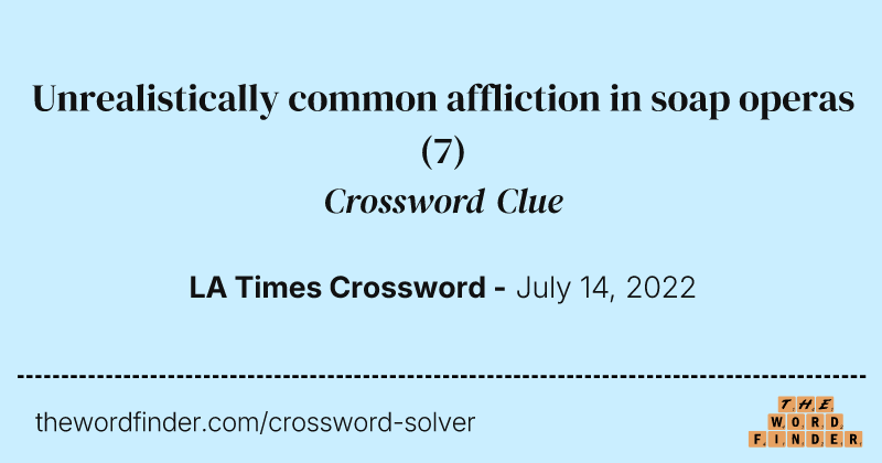 Unrealistically common affliction in soap operas crossword clue image