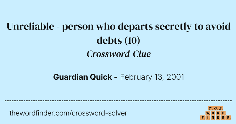 Unreliable - person who departs secretly to avoid debts crossword clue image